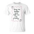 Buy Me Books And Tell Me I'm Pretty Book Lover Tee T-Shirt