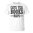 Cats Tea Books Naps Cat Lover T-Shirt Cats Tea Books Naps Cat Lover T-Shirt