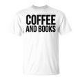 Coffee Book Reader Coffee And Books T-Shirt Coffee Book Reader Coffee And Books T-Shirt