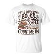 Coffee And Books Lover Quote Reading Enthusiast T-Shirt