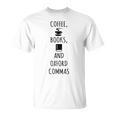 Coffee Books And Oxford Commas Reading T-Shirt T-Shirt Coffee Books And Oxford Commas Reading T-Shirt T-Shirt