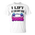 Cool Lift So I Can Carry More Books Reader Workout Saying T-Shirt