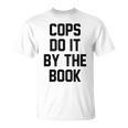Cops Do It By The Book T-Shirt