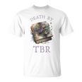 Death By TBR So Many Books Bookish Bookworm T-Shirt Death By TBR So Many Books Bookish Bookworm T-Shirt