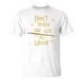 Don’t Make Me Use My Wand Wizard Teacher Magic Fiction Book T-Shirt