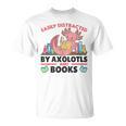 Easily Distracted By Axolotls And Books Cute Axolotl T-Shirt