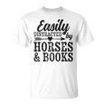 Easily Distracted By Horses And Books Horse Lover T-Shirt Easily Distracted By Horses And Books Horse Lover T-Shirt