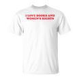 Feminism Feminist Book Lover I Love Books And Women's Rights T-Shirt