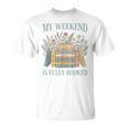 My Weekend Is Fully Booked Books Lover T-Shirt My Weekend Is Fully Booked Books Lover T-Shirt