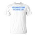 The Funniest Thing About This Sarcastic Stop Reading T-Shirt