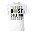 Future Best Selling Author Book Worm Writer T-Shirt Future Best Selling Author Book Worm Writer T-Shirt