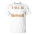 This Is What A Great Comic Book Artist Looks Like T-Shirt