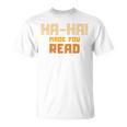 Ha-Ha Made You Read Book Club Prank T-Shirt