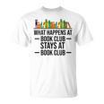 What Happens At Book Club Stay At Book Club Women T-Shirt