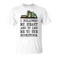 My Heart Led Me To The Bookstore Book Lover Reading T-Shirt My Heart Led Me To The Bookstore Book Lover Reading T-Shirt