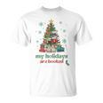 My Holidays Are Booked Christmas Book Lover Librarian Xmas T-Shirt My Holidays Are Booked Christmas Book Lover Librarian Xmas T-Shirt