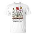 Ideas Take Root Where Imagination Grows Book Lover Quote T-Shirt