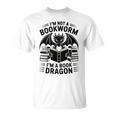 I'm Not a Bookworm I'm a Book Dragon Fantasy Readers Fun T-Shirt I'm Not a Bookworm I'm a Book Dragon Fantasy Readers Fun T-Shirt