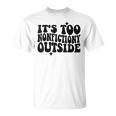 Its Too Nonfiction Outside Book Lovers Reading Groovy T-Shirt Its Too Nonfiction Outside Book Lovers Reading Groovy T-Shirt