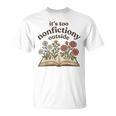 It's Too Nonfiction Outside Reading Book Lover T-Shirt