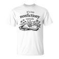 It's Too Nonfictiony Outside Book Lover T-Shirt