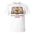 It’s Too Nonfictiony Outside Fantasy Fictional Book Lover T-Shirt It’s Too Nonfictiony Outside Fantasy Fictional Book Lover T-Shirt