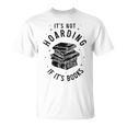 It's Not Hoarding If It's Books Book Lover Reading T-Shirt