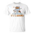 It's Not Hoarding If Its Books Book Lover Bookworm T-Shirt It's Not Hoarding If Its Books Book Lover Bookworm T-Shirt