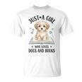 Just A Girl Who Loves Books And Dogs Puppy Pet Lover T-Shirt Just A Girl Who Loves Books And Dogs Puppy Pet Lover T-Shirt