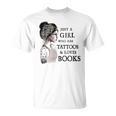 Just A Girl Who Has Tattoos And Loves Books T-Shirt Just A Girl Who Has Tattoos And Loves Books T-Shirt