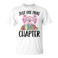 Just One More Chapter Book Lover Librarian Teacher Men Women Kids T-Shirt