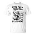 Keep Calm Drink Tea And Read Books T-Shirt