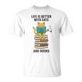 Life Is Better With Cats And Books Cat T-Shirt Life Is Better With Cats And Books Cat T-Shirt