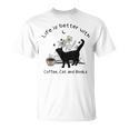 Life Is Better With Coffee Cat And Books Cat Sayings For Men Women Girls Kids T-Shirt