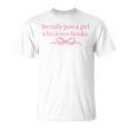 Literally Just a Girl Who Loves Books T-Shirt