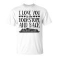 I Love You To The Book Store And Back Literary Valentine Day T-Shirt