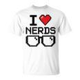I Love Nerds For Science Or Book Lovers And Knowledge Geeks T-Shirt