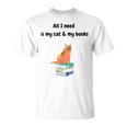 All I Need Is My Cat & Books T-Shirt