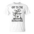 Off To The Bookstore Reading Bookworm T-Shirt