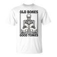 Old Bones Good Tomes Skeleton Reading Bookworm Book Lovers T-Shirt