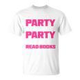 I Like To Party And By Party I Mean Read Books Book Reading T-Shirt
