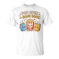 Pop Open A Good Book For School Librarian Popcorn T-Shirt