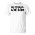 Rain Coffee And A Good Book Reading Lover T-Shirt Rain Coffee And A Good Book Reading Lover T-Shirt