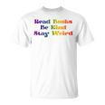 Read Books Be Kind Stay Weird Book Lover Rainbow T-Shirt