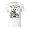 Read Books Be Kind Stay Weird Skeleton Reading Book Lover T-Shirt Read Books Be Kind Stay Weird Skeleton Reading Book Lover T-Shirt