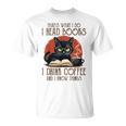 i Read Books And i Know Things Cat Reading Coffee T-Shirt i Read Books And i Know Things Cat Reading Coffee T-Shirt