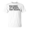 Read Books Lift Weights Fight Fascists Reading Activism T-Shirt
