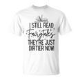 I Still Read Fairytales They'Re Just Dirtier Now Book Worm T-Shirt