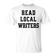Read Local Author Support Independent Writers Indie Books T-Shirt Read Local Author Support Independent Writers Indie Books T-Shirt