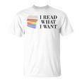 I Read What I Want Book Lovers Readers T-Shirt I Read What I Want Book Lovers Readers T-Shirt